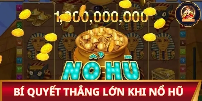 bí quyết thắng lớn khi nổ hủ