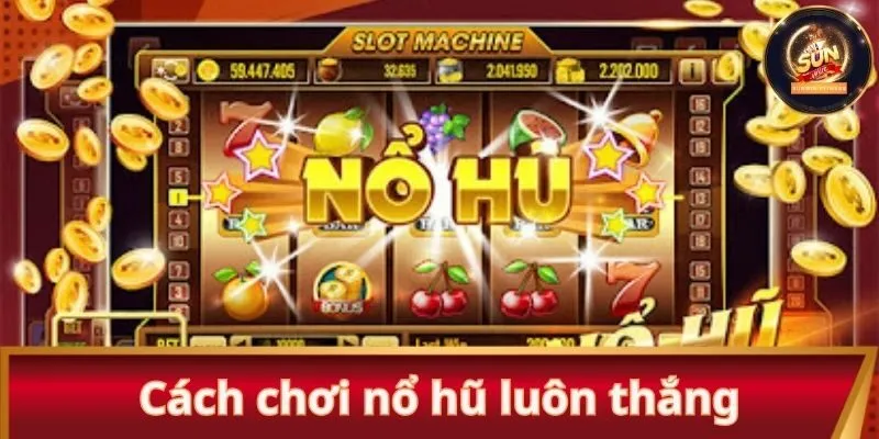 Bật mí top 5 cách chơi nổ hũ luôn thắng cho tân binh