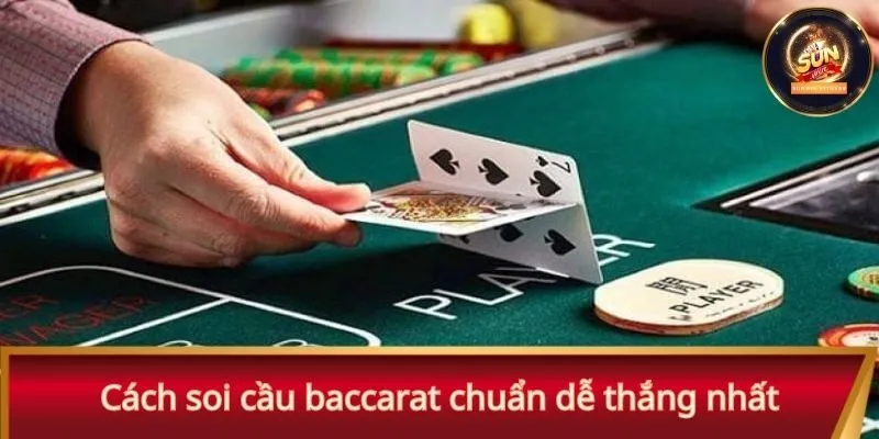 Cách soi cầu baccarat chuẩn dễ thắng nhất