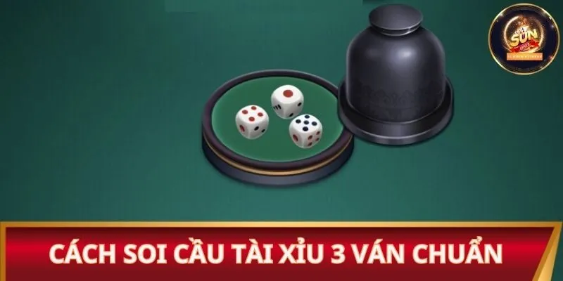 Bật mí cách soi cầu Tài Xỉu 3 ván chuẩn