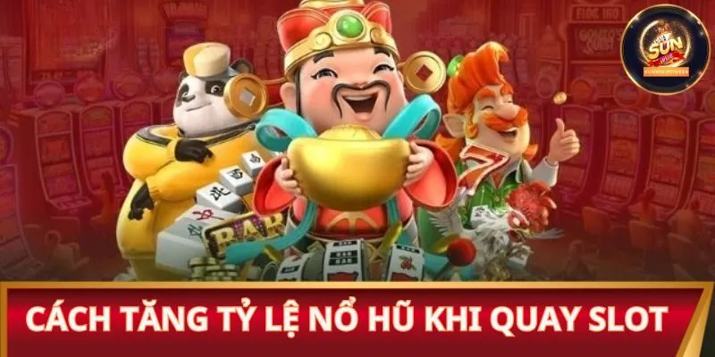 Tiết lộ 4 cách tăng tỷ lệ nổ hũ khi quay slot bất bại