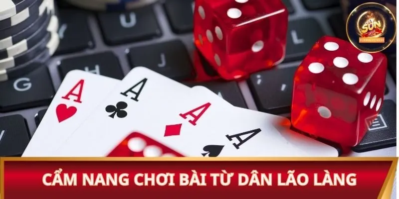 Cẩm nang chơi bài từ dân lão làng