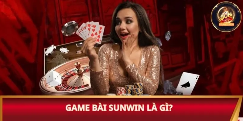 Game bài Sunwin là gì?