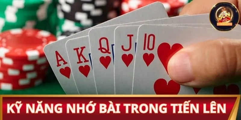 Nguyên tắc để ứng dụng kỹ năng nhớ bài Tiến lên