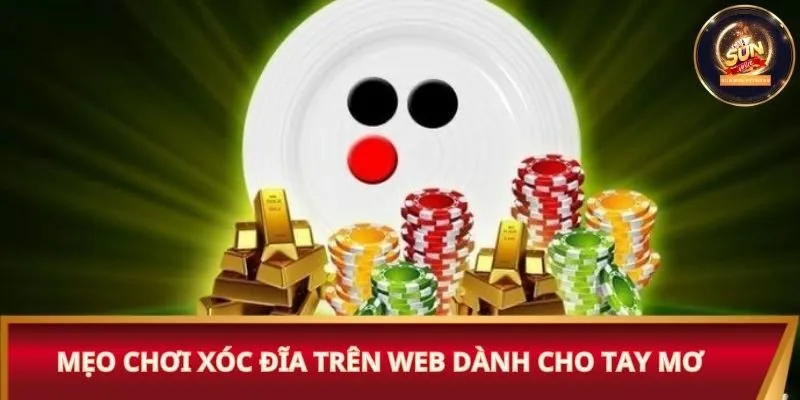 Mẹo chơi xóc đĩa trên web dành cho tay mơ