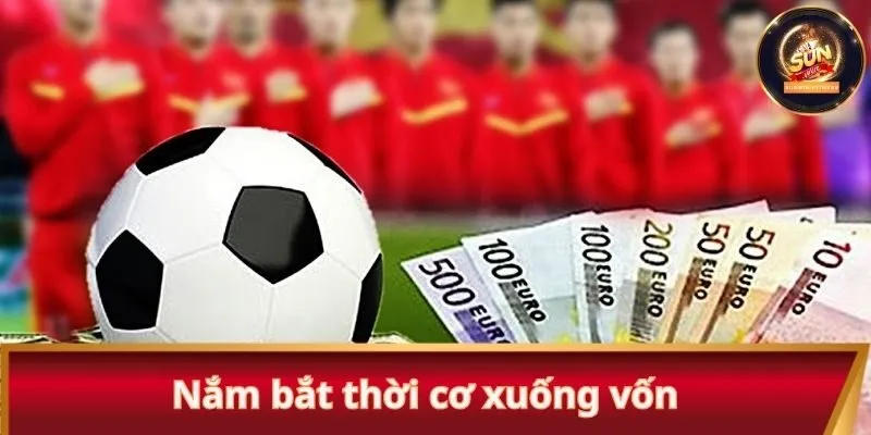 Nắm bắt thời cơ xuống vốn