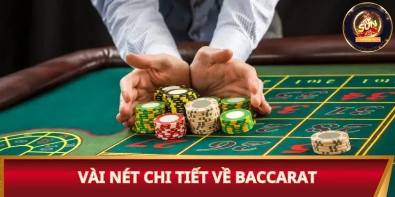 Vài nét chi tiết về Baccarat